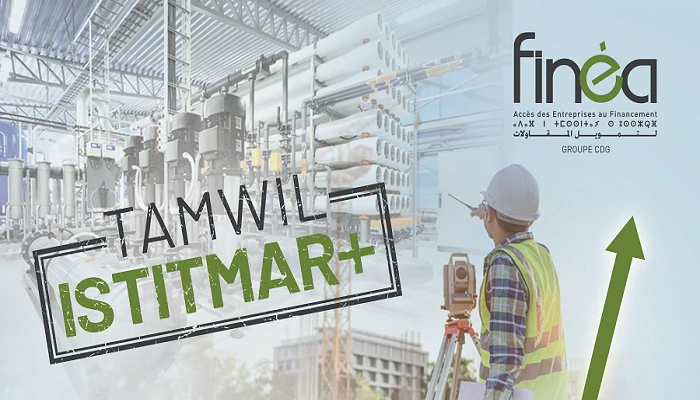 FINÉA : Une nouvelle offre de crédit d’investissement « Tamwil Istitmar+ »